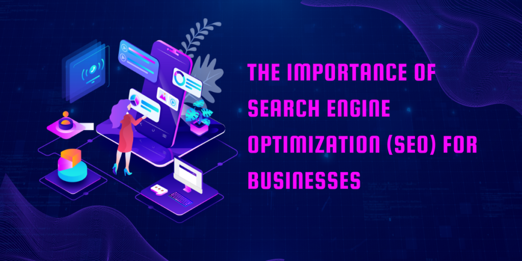 The Importance of Search Engine Optimization SEO for Businesses