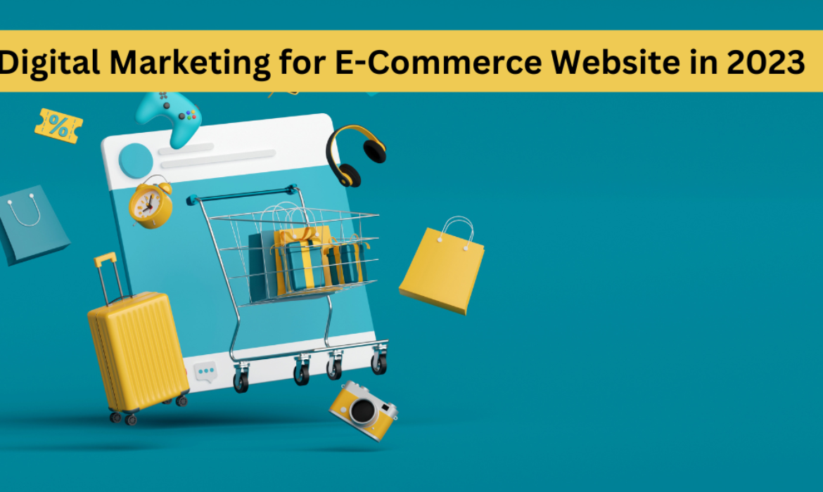 Digital Marketing for E-Commerce Website in 2023
