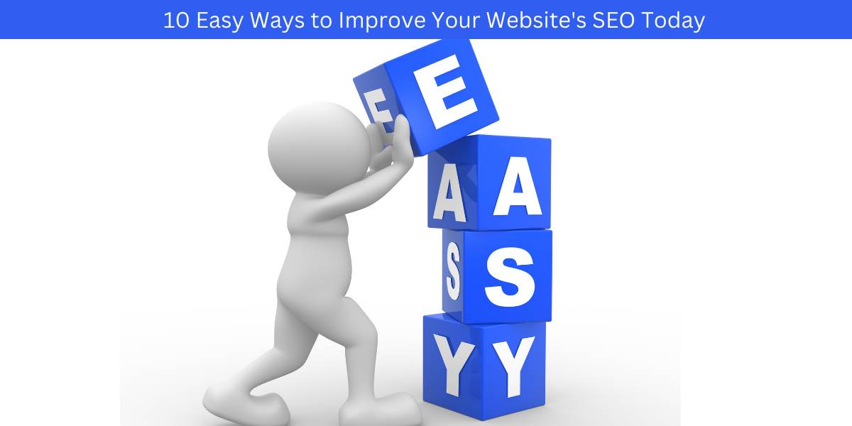 10 Easy Ways to Improve Your Website’s SEO Today